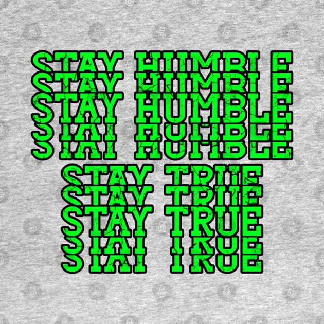 Stay humble stay true music Fashion by Droneiki